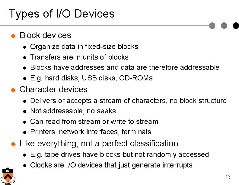 Types of I/O Devices u Block devices l l u Character devices l l