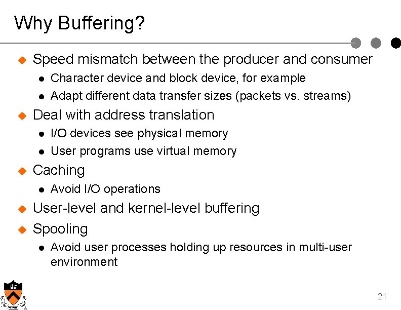 Why Buffering? u Speed mismatch between the producer and consumer l l u Deal