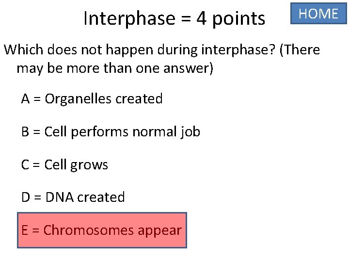 Interphase = 4 points HOME Which does not happen during interphase? (There may be