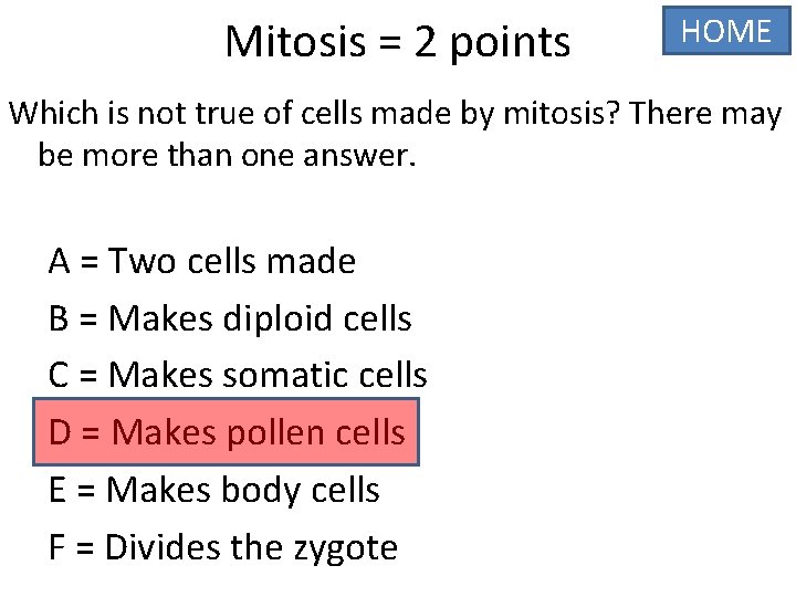 Mitosis = 2 points HOME Which is not true of cells made by mitosis?