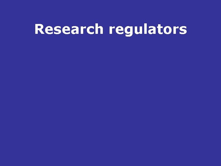 Research regulators 