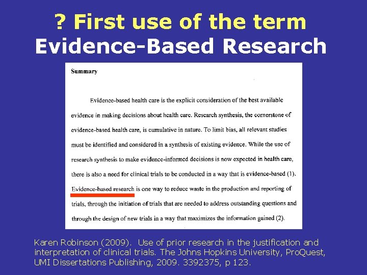 ? First use of the term Evidence-Based Research Karen Robinson (2009). Use of prior