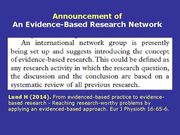 Announcement of An Evidence-Based Research Network Lund H (2014). From evidenced-based practice to evidencebased