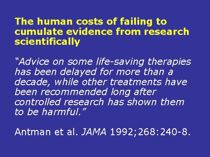 The human costs of failing to cumulate evidence from research scientifically “Advice on some