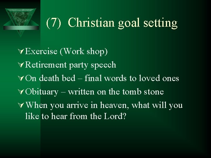 (7) Christian goal setting Ú Exercise (Work shop) Ú Retirement party speech Ú On