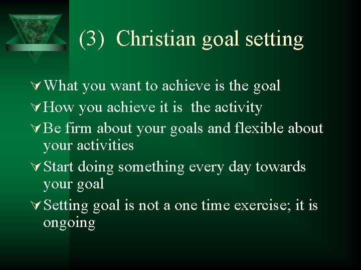 (3) Christian goal setting Ú What you want to achieve is the goal Ú