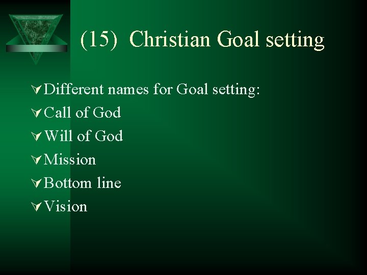 (15) Christian Goal setting Ú Different names for Goal setting: Ú Call of God