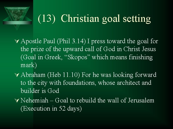 (13) Christian goal setting Ú Apostle Paul (Phil 3. 14) I press toward the