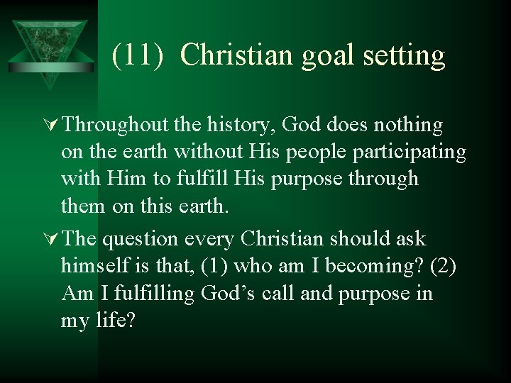 (11) Christian goal setting Ú Throughout the history, God does nothing on the earth