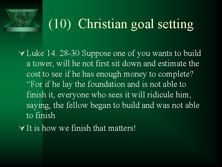 (10) Christian goal setting Ú Luke 14. 28 -30 Suppose one of you wants