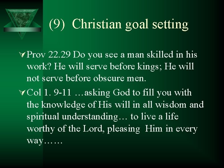 (9) Christian goal setting Ú Prov 22. 29 Do you see a man skilled