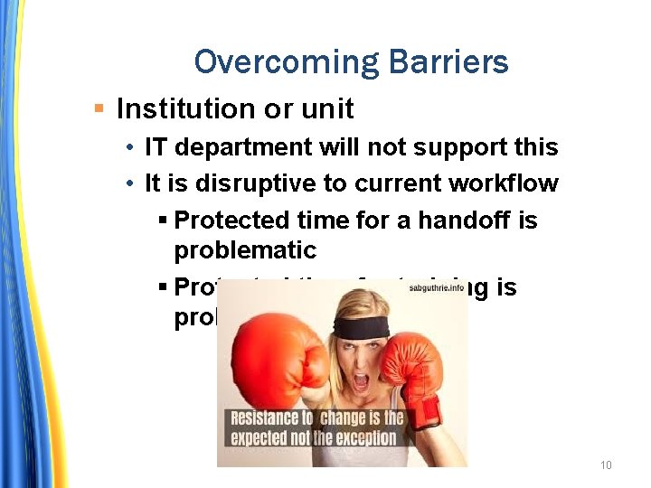 Overcoming Barriers Institution or unit • IT department will not support this • It