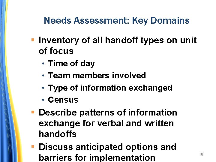 Needs Assessment: Key Domains Inventory of all handoff types on unit of focus •