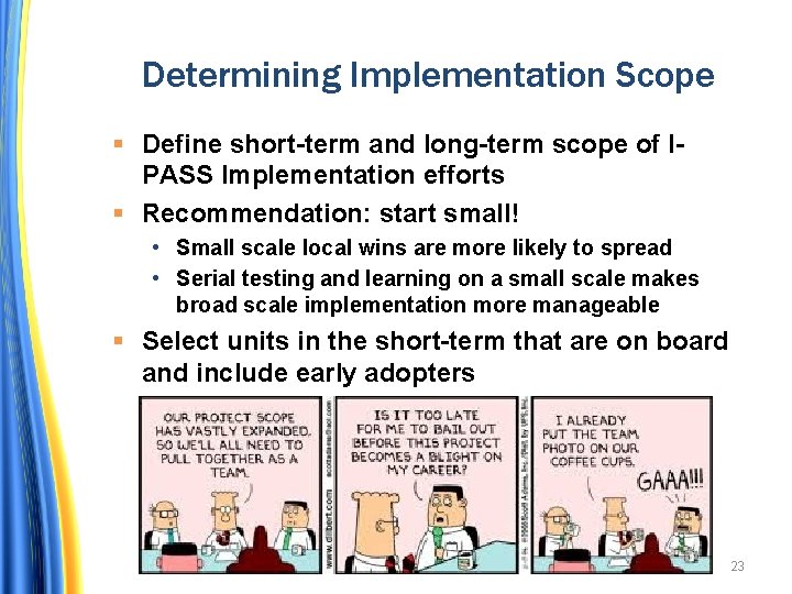 Determining Implementation Scope Define short-term and long-term scope of IPASS Implementation efforts Recommendation: start