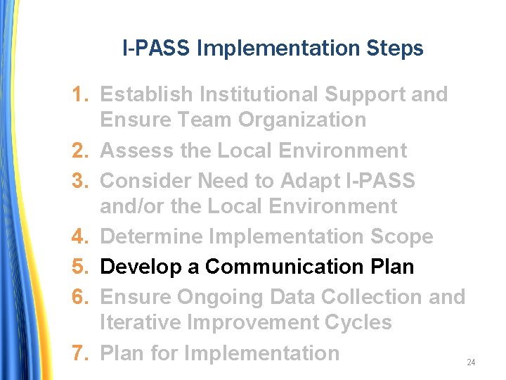 I-PASS Implementation Steps 1. Establish Institutional Support and Ensure Team Organization 2. Assess the