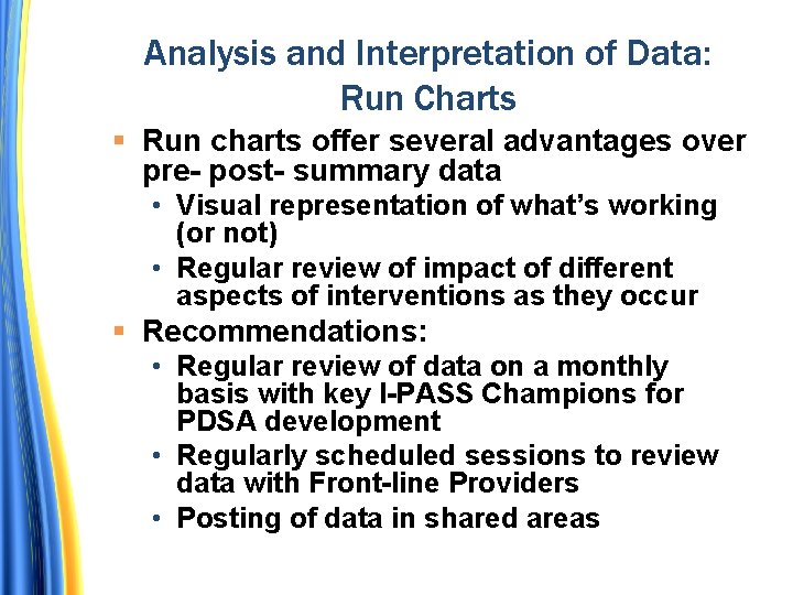 Analysis and Interpretation of Data: Run Charts Run charts offer several advantages over pre-