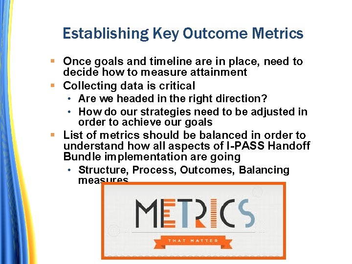 Establishing Key Outcome Metrics Once goals and timeline are in place, need to decide