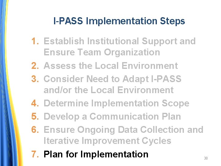 I-PASS Implementation Steps 1. Establish Institutional Support and Ensure Team Organization 2. Assess the