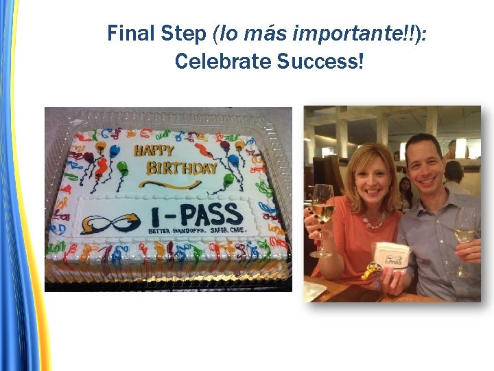 Final Step (lo más importante!!): Celebrate Success! 