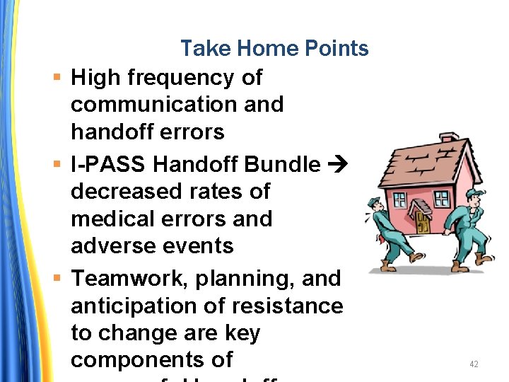 Take Home Points High frequency of communication and handoff errors I-PASS Handoff Bundle decreased