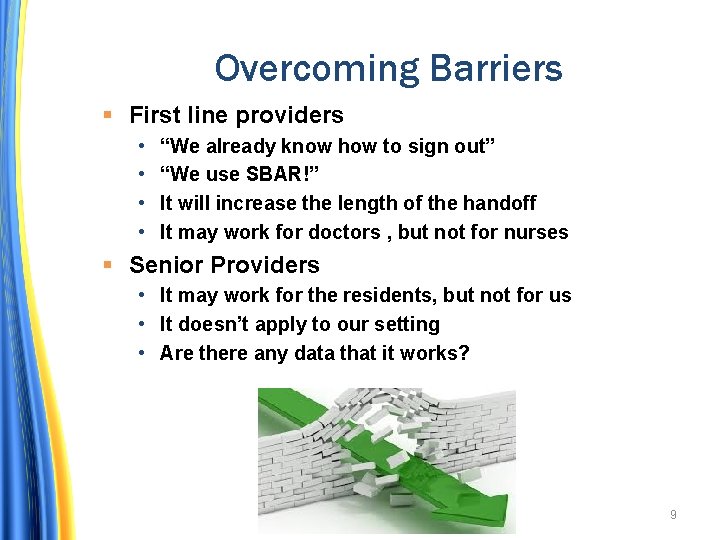 Overcoming Barriers First line providers • • “We already know how to sign out”