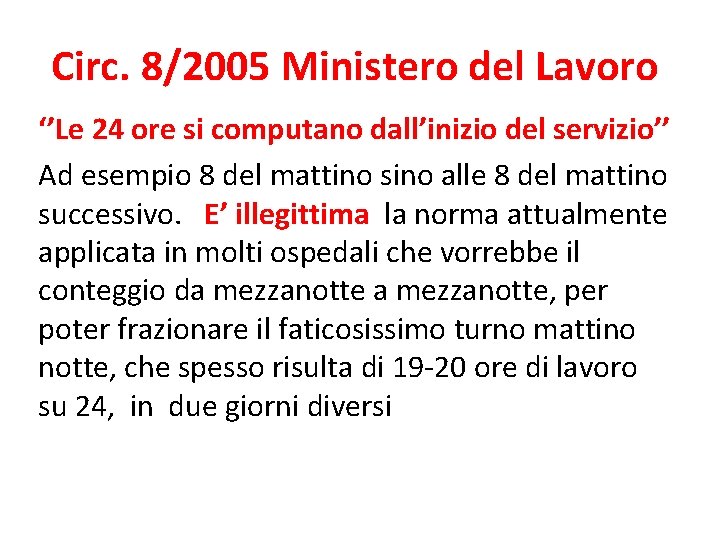 Circ. 8/2005 Ministero del Lavoro ‘’Le 24 ore si computano dall’inizio del servizio’’ Ad