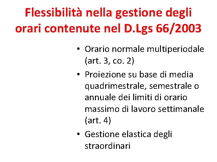 Flessibilità nella gestione degli orari contenute nel D. Lgs 66/2003 • Orario normale multiperiodale