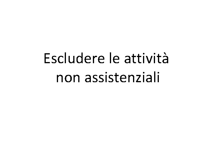Escludere le attività non assistenziali 