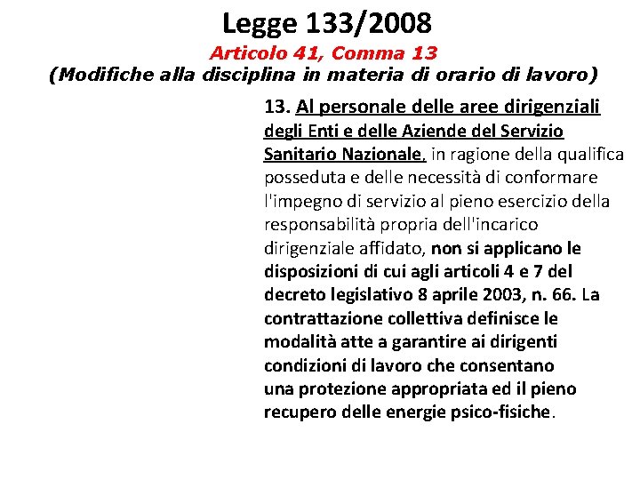 Legge 133/2008 Articolo 41, Comma 13 (Modifiche alla disciplina in materia di orario di