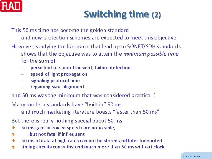 Switching time (2) This 50 ms time has become the golden standard and new