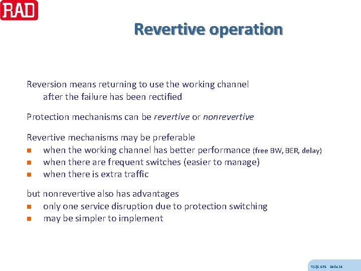 Revertive operation Reversion means returning to use the working channel after the failure has