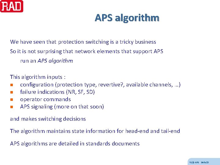 APS algorithm We have seen that protection switching is a tricky business So it