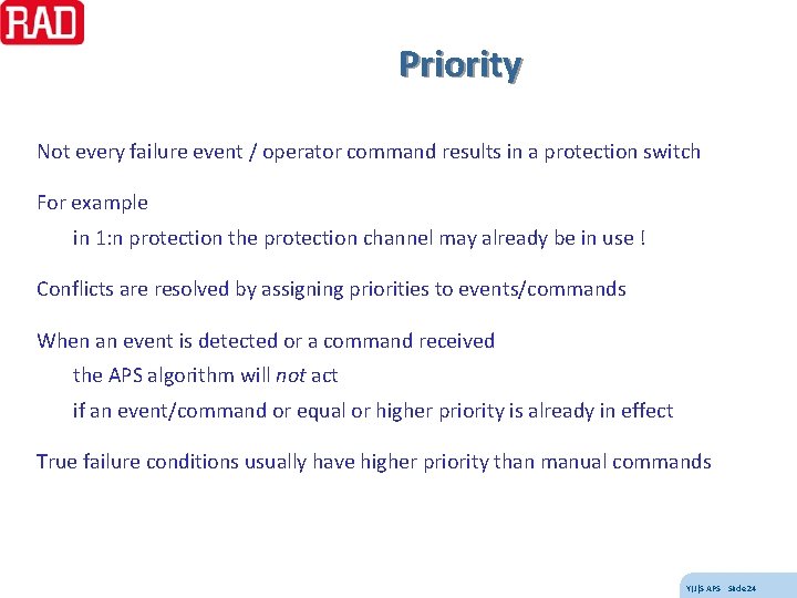 Priority Not every failure event / operator command results in a protection switch For