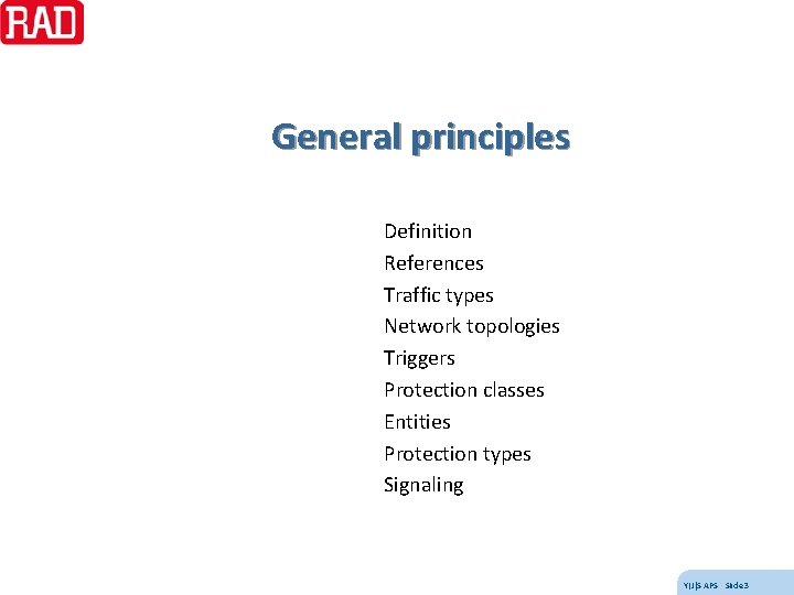General principles Definition References Traffic types Network topologies Triggers Protection classes Entities Protection types