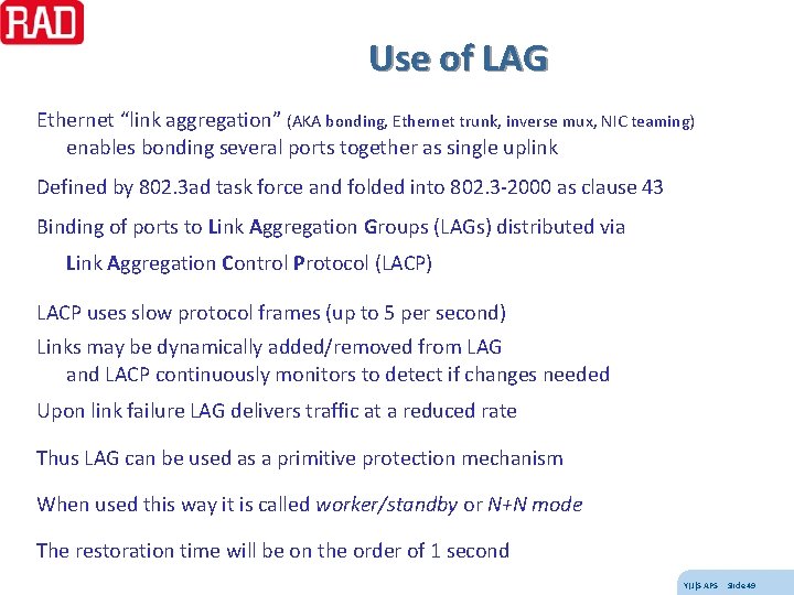 Use of LAG Ethernet “link aggregation” (AKA bonding, Ethernet trunk, inverse mux, NIC teaming)