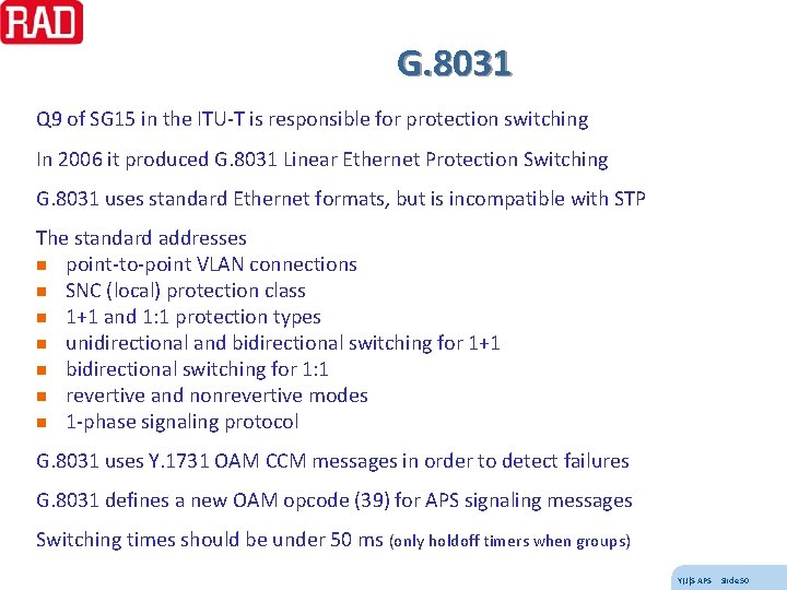 G. 8031 Q 9 of SG 15 in the ITU-T is responsible for protection