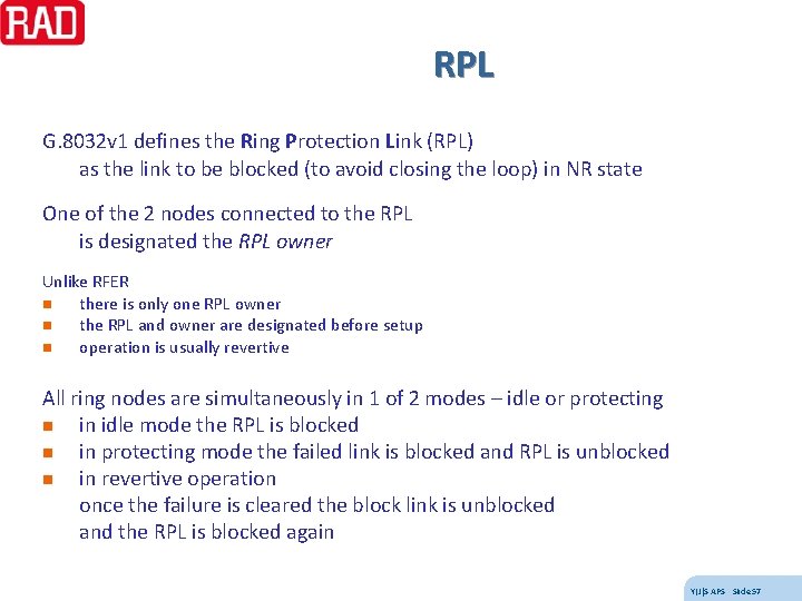 RPL G. 8032 v 1 defines the Ring Protection Link (RPL) as the link