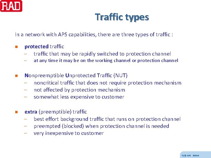 Traffic types In a network with APS capabilities, there are three types of traffic