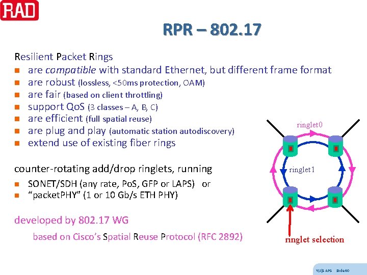 RPR – 802. 17 Resilient Packet Rings n are compatible with standard Ethernet, but