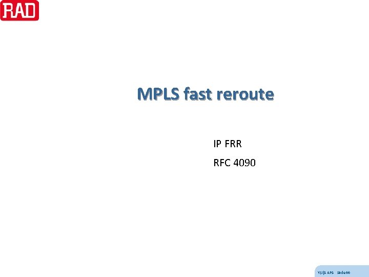 MPLS fast reroute IP FRR RFC 4090 Y(J)S APS Slide 66 
