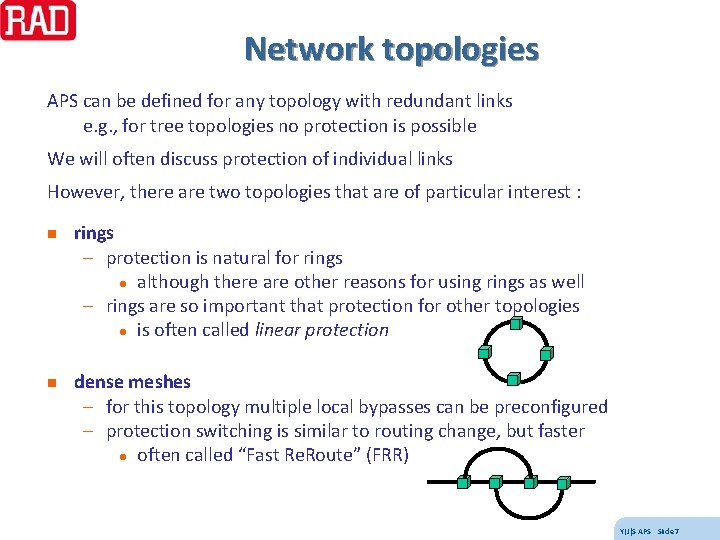 Network topologies APS can be defined for any topology with redundant links e. g.
