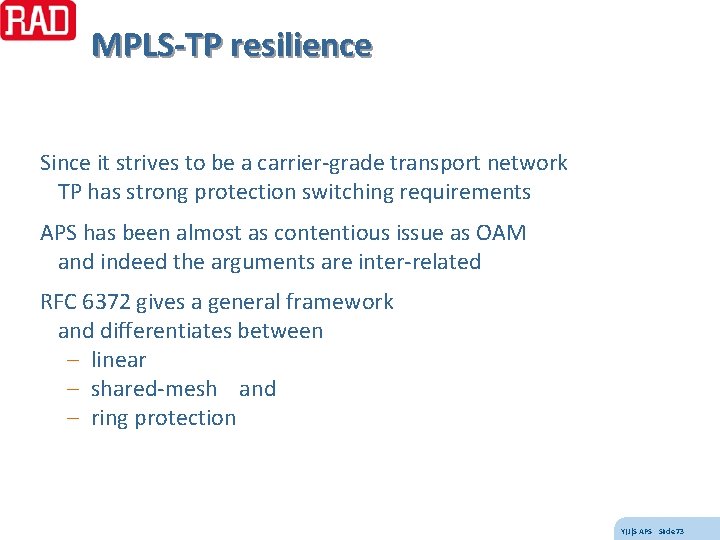 MPLS-TP resilience Since it strives to be a carrier-grade transport network TP has strong