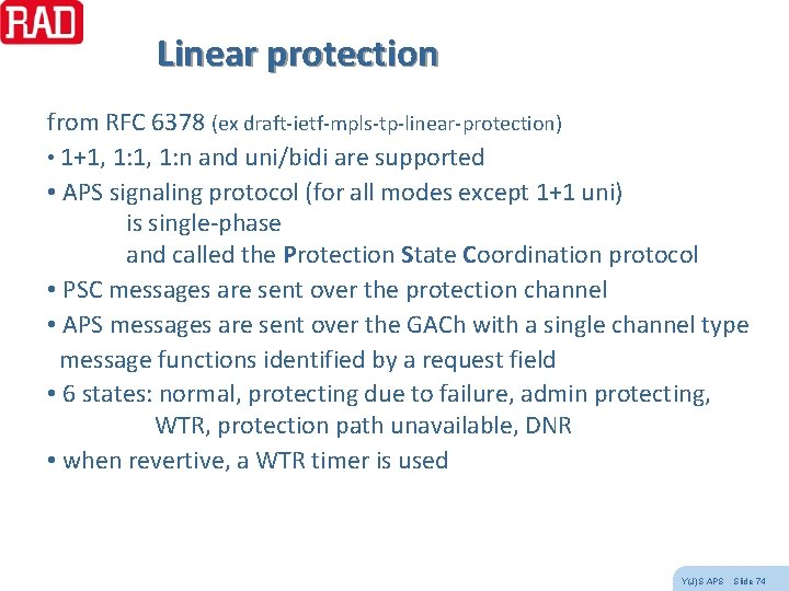 Linear protection from RFC 6378 (ex draft-ietf-mpls-tp-linear-protection) • 1+1, 1: n and uni/bidi are