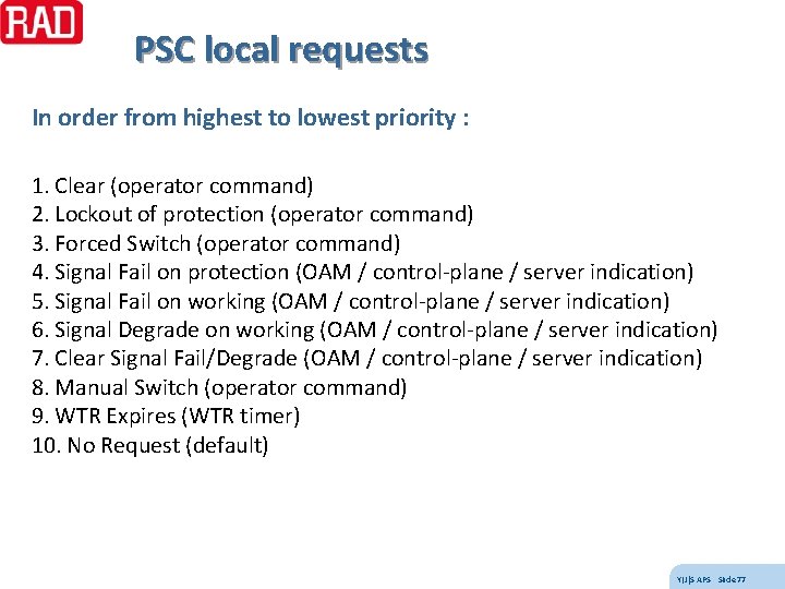 PSC local requests In order from highest to lowest priority : 1. Clear (operator
