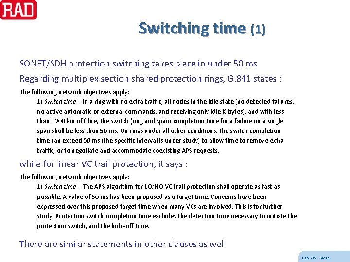 Switching time (1) SONET/SDH protection switching takes place in under 50 ms Regarding multiplex