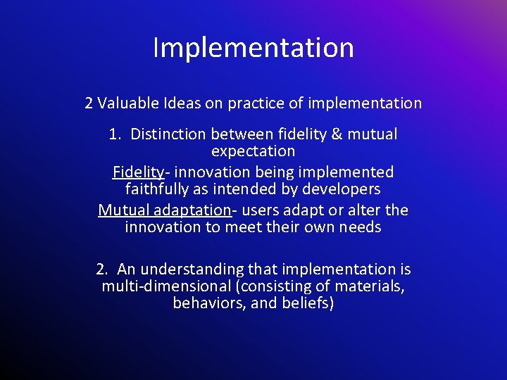 Implementation 2 Valuable Ideas on practice of implementation 1. Distinction between fidelity & mutual