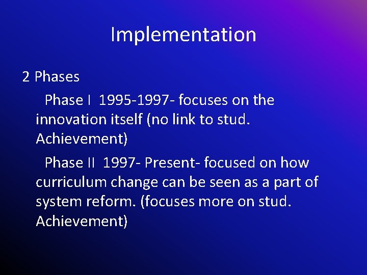 Implementation 2 Phases Phase I 1995 -1997 - focuses on the innovation itself (no