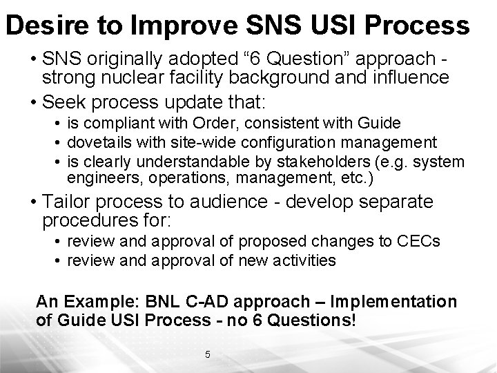 Desire to Improve SNS USI Process • SNS originally adopted “ 6 Question” approach