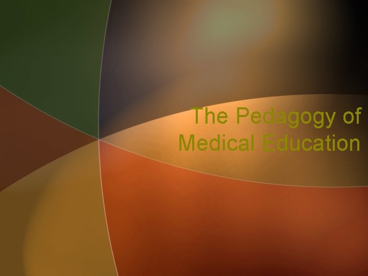 The Pedagogy of Medical Education 