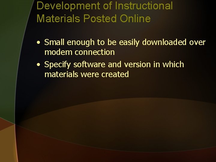 Development of Instructional Materials Posted Online • Small enough to be easily downloaded over
